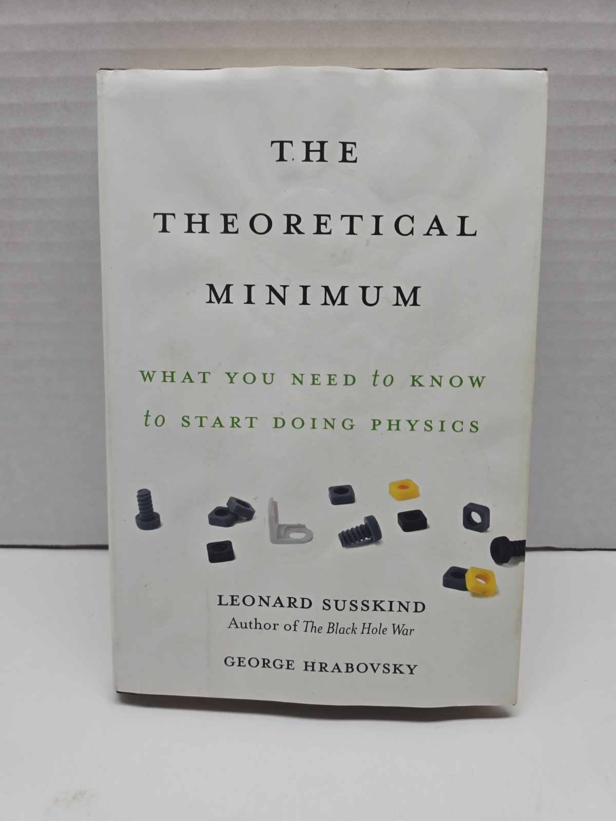 Theoretical Minimum : What You Need to Know to Start Doing Physics by Leonard…