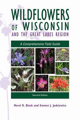Wildflowers of Wisconsin and the Great Lakes Region: A Comprehensive Field Guid