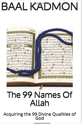 The 99 Names Of Allah: Acquiring the 99 Divine Qualities of God: Volume 3 (Sa-,