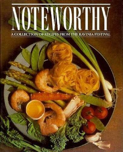 Noteworthy: A Collection of Recipes from the Ravinia Festival – Hardcover – GOOD