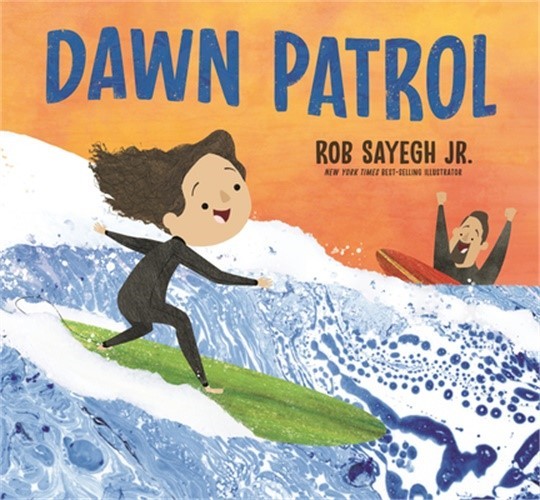 Dawn Patrol: A Father and Daughter Surfing Story (Hardback or Cased Book)