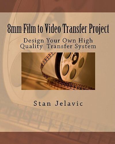8mm Film to Video Transfer Project : Design Your Own High Quality Transfer Sy…