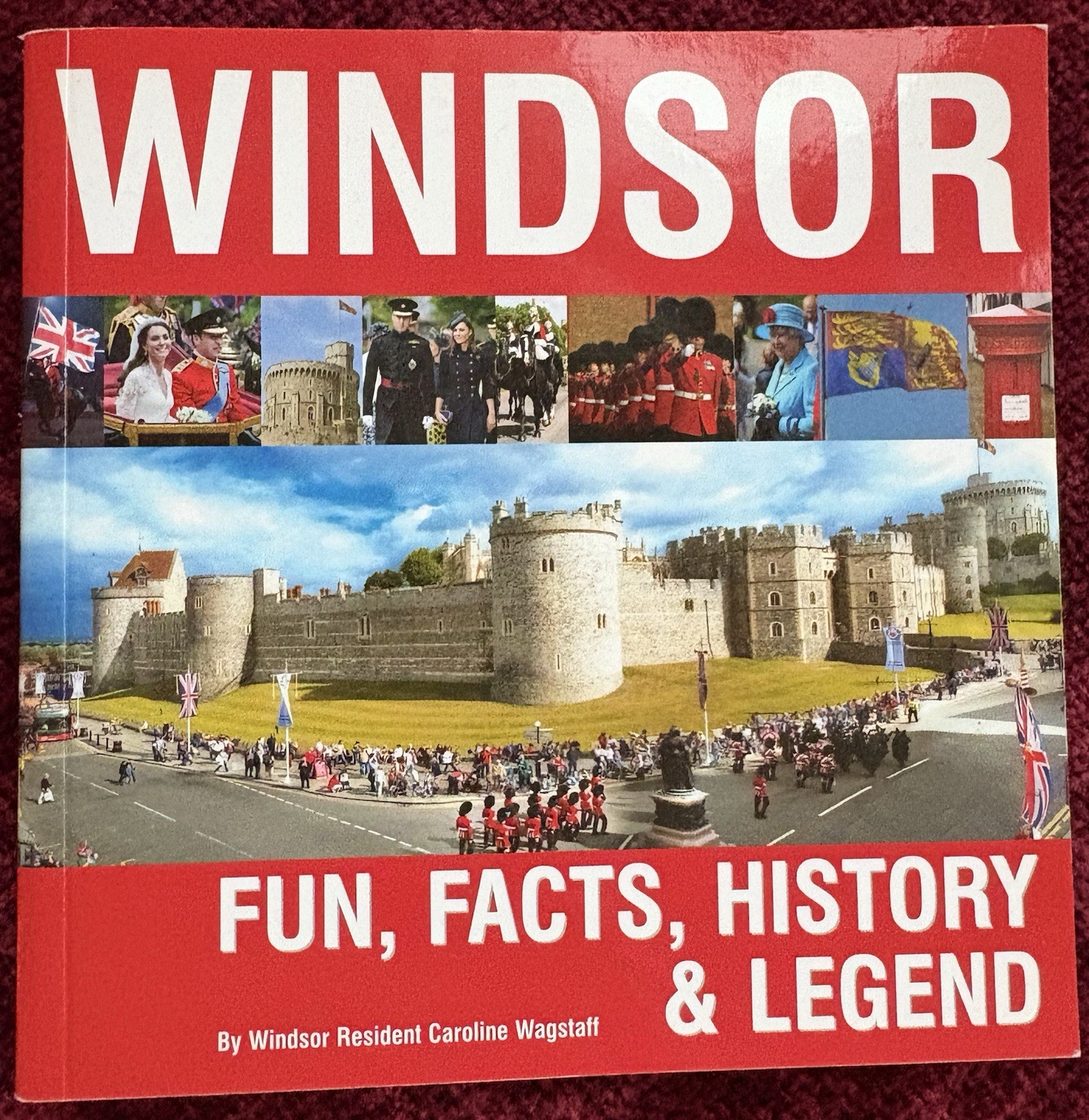 England UK Castle Book: Windsor, Fun, Facts, History & Legend Caroline Wagstaff