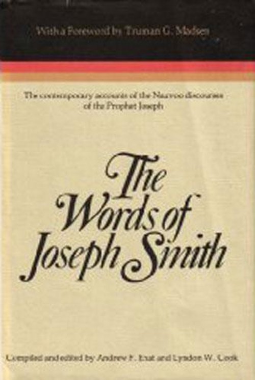 The Words of Joseph Smith : The Contemporary Accounts of the Nauv