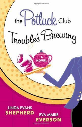 The Potluck Club: Trouble’s Brewing (The Potluck Club, Book 2) Shepherd, Linda E