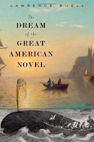 THE DREAM OF THE GREAT AMERICAN NOVEL By Lawrence Buell – Hardcover **Mint**