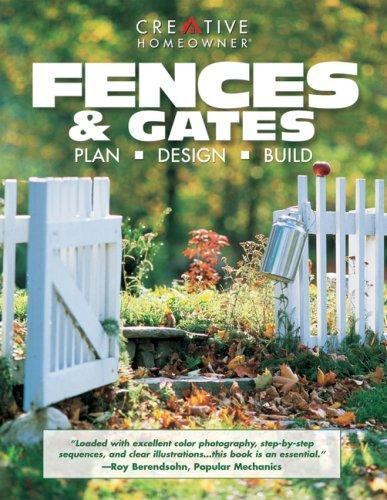 Fences & Gates: Plan-Design-Build by Editors of Creative Homeowner