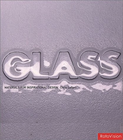 GLASS: MATERIALS FOR INSPIRATIONAL DESIGN By Chris Lefteri – Hardcover **Mint**