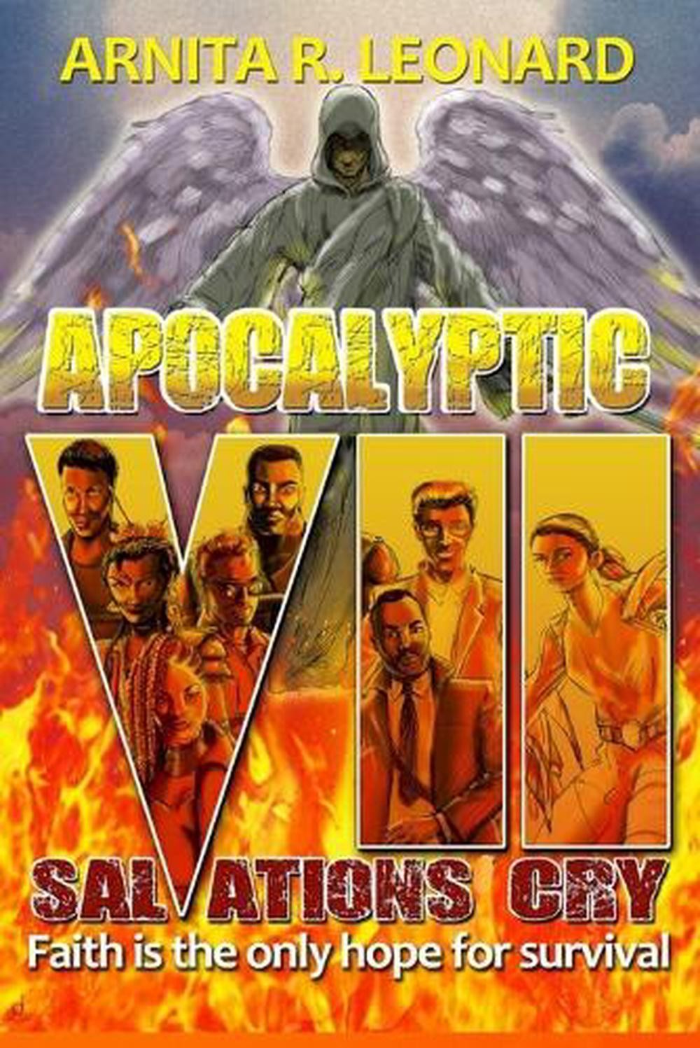 Apocalyptic 7-Salvations Cry: Faith Is Their Only Hope For Survival by A.R. Leon