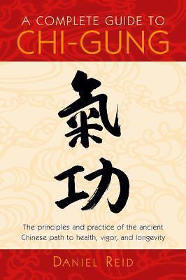 A Complete Guide to Chi-Gung by Reid, Daniel P.