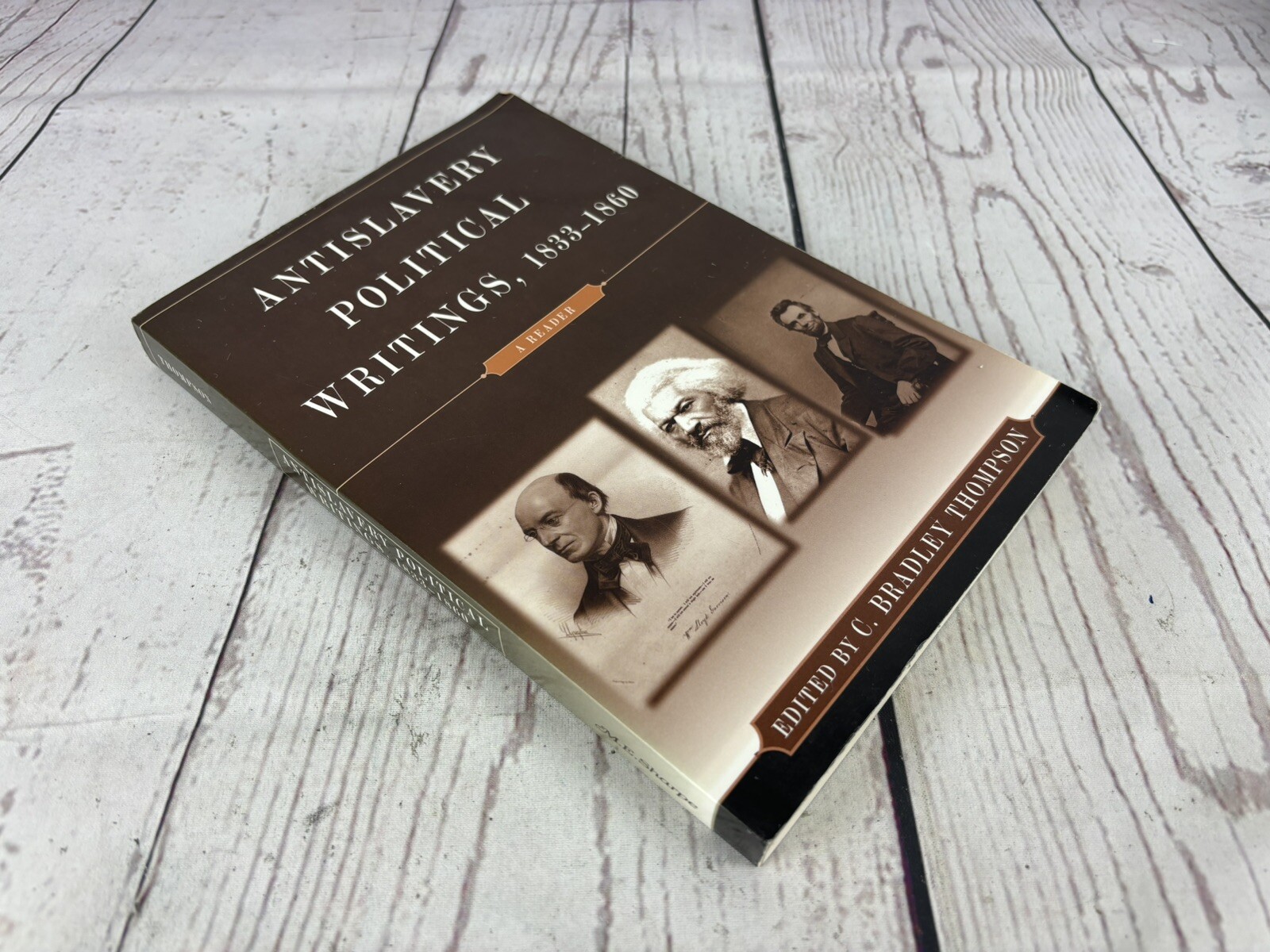 ANTISLAVERY POLITICAL WRITINGS, 1833-1860: A READER By C. Bradley Thompson