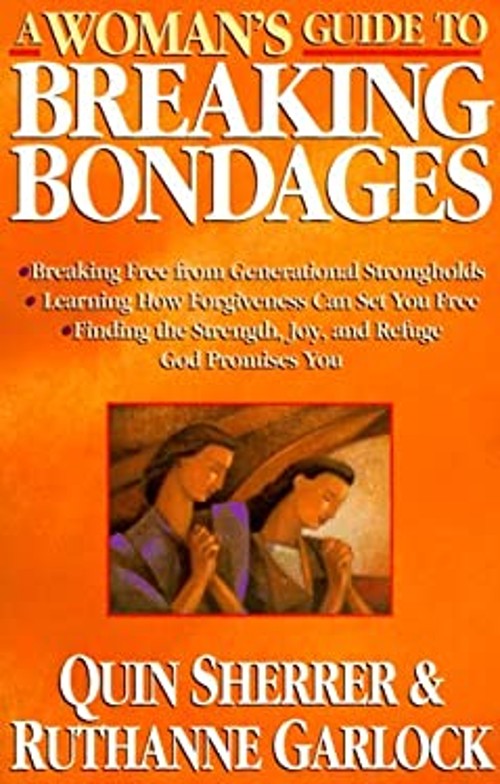A Woman’s Guide to Breaking Bondages Quin, Sr., Garlock, Ruthanne