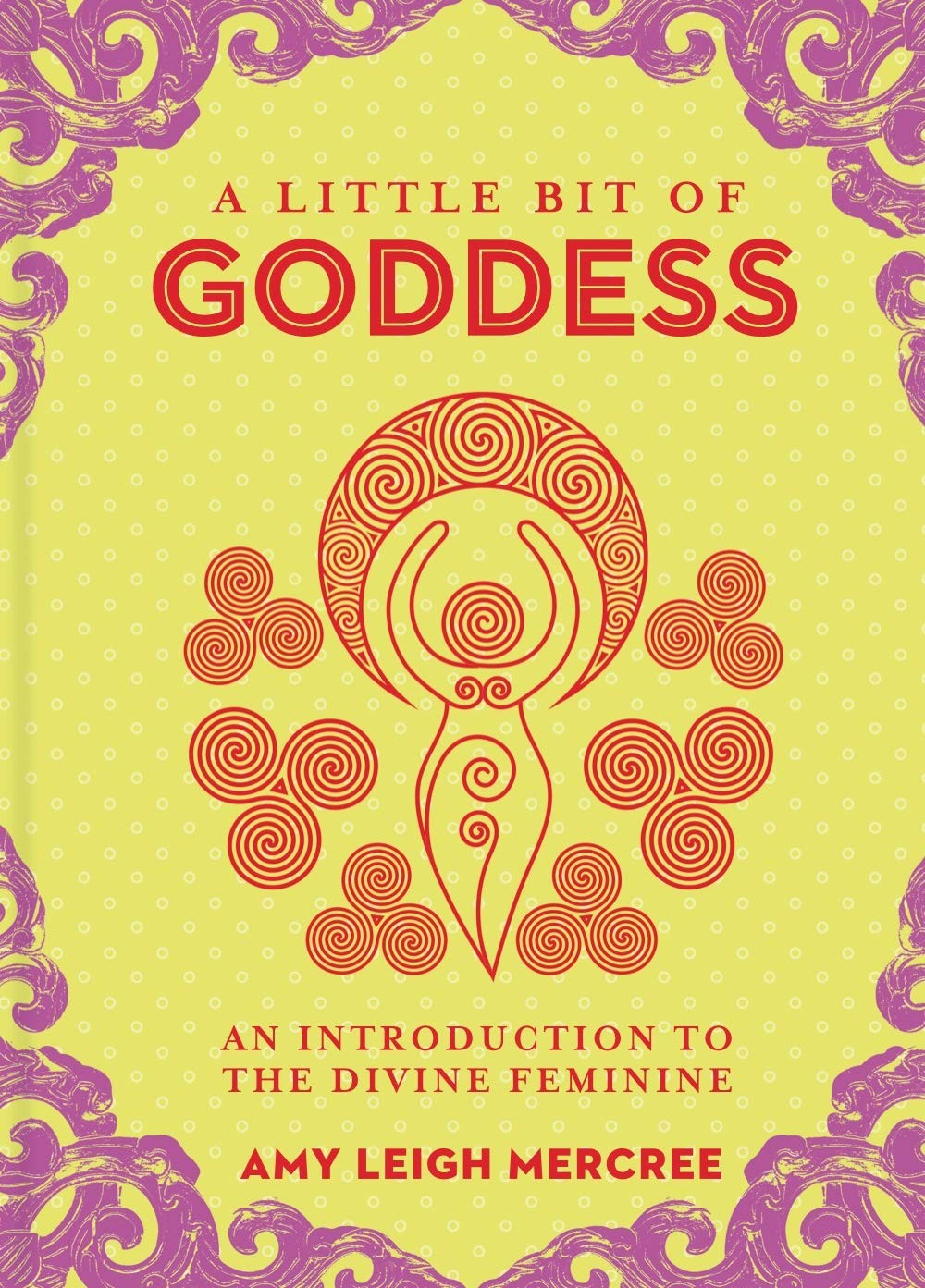 A Little Bit of Goddess: An Introduction to the Divine Feminine (Little Bit …