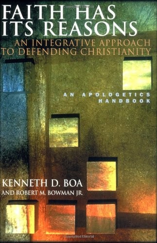Faith Has Its Reasons : An Integrative Approach to Defending Christianity – …
