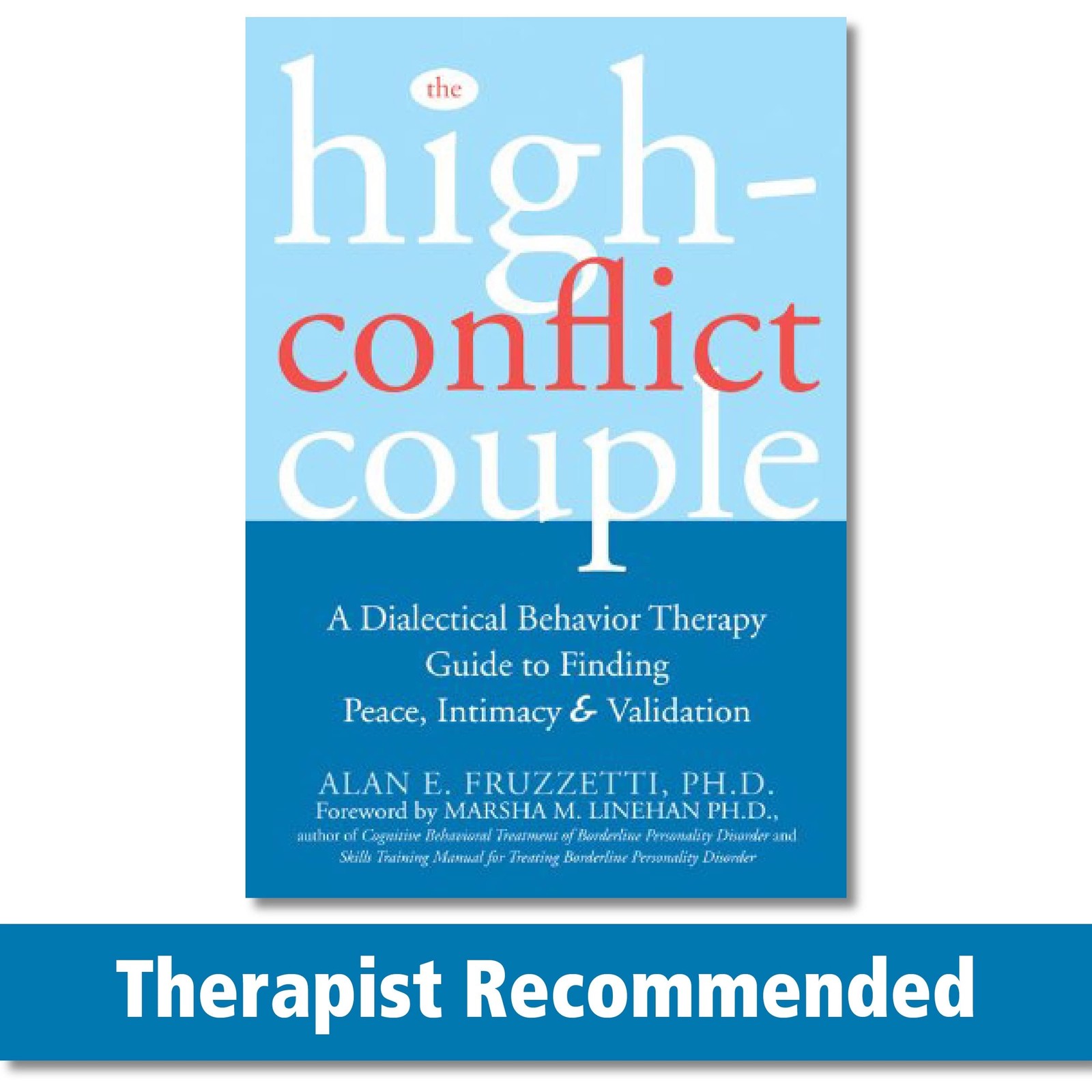 The High-Conflict Couple: A Dialectical Behavior Therapy Guide to Finding Pe…