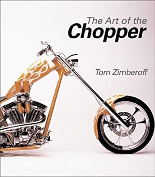 Art of the Chopper Hardcover Tom Zimberoff