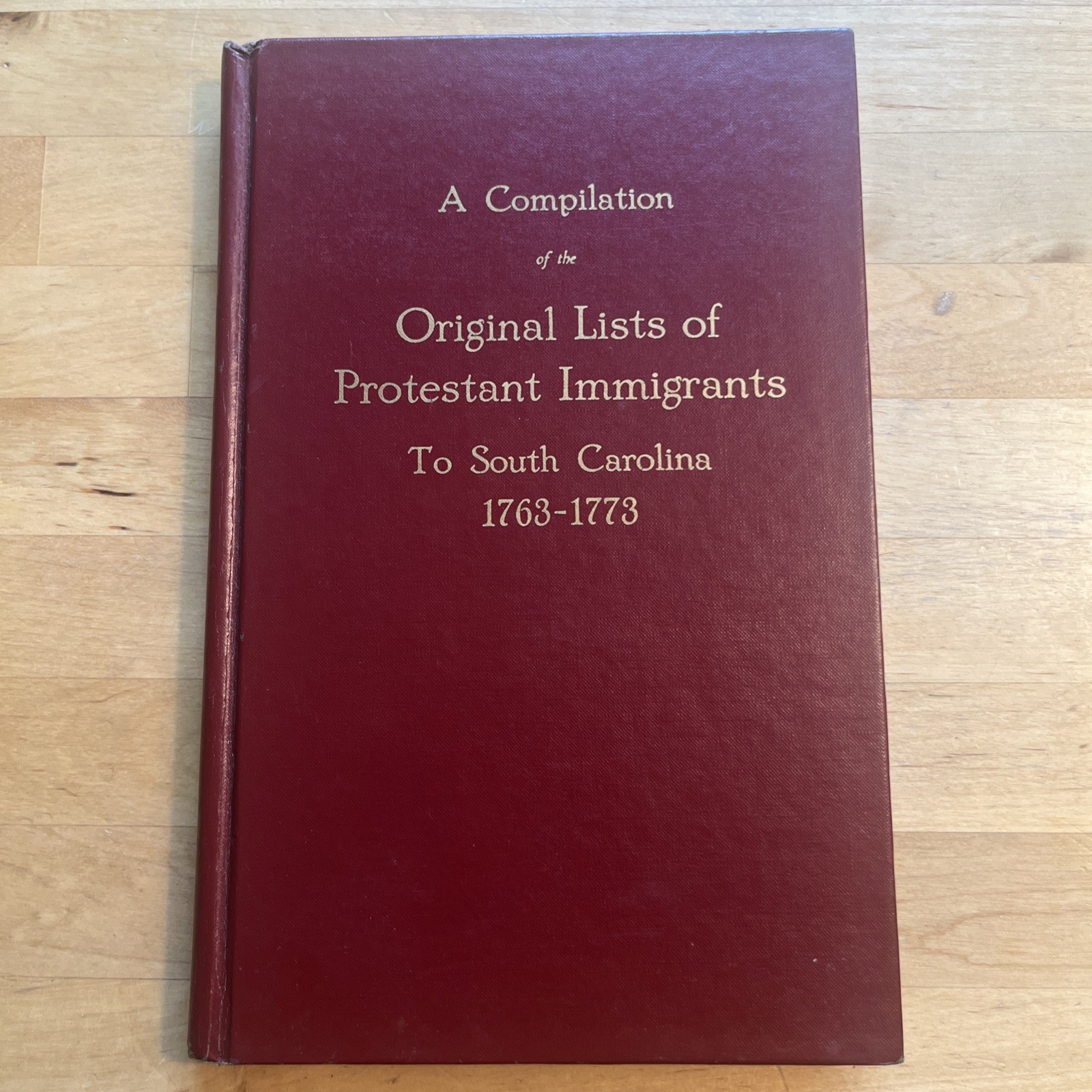 Compilation of the Original List Protestant Immigrants South Carolina 1763-1773