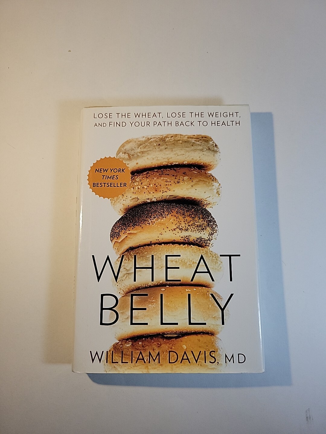Wheat Belly Ser.: Wheat Belly : Lose the Wheat, Lose the Weight, and Find…