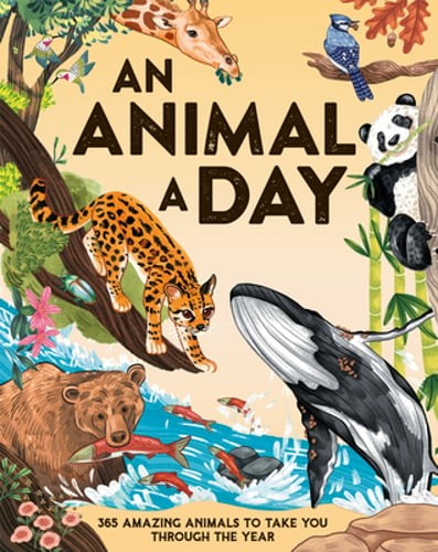 An Animal a Day: 365 Amazing Animals to Take You Through the Year by Smith: New