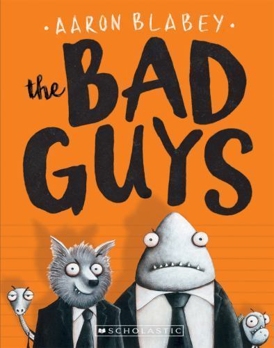 The Bad Guys Ser.: The Bad Guys (the Bad Guys #1) by Aaron Blabey (2016,…