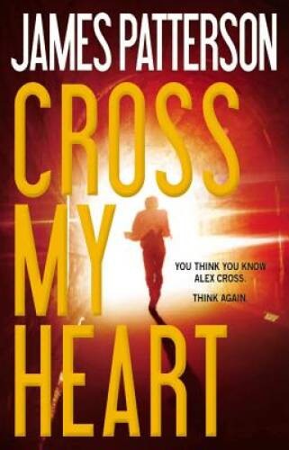 Cross My Heart (Alex Cross) – Hardcover By Patterson, James – GOOD