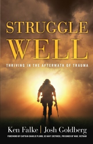 Struggle Well: Thriving in the Aftermath of Trauma by Josh Goldberg: New