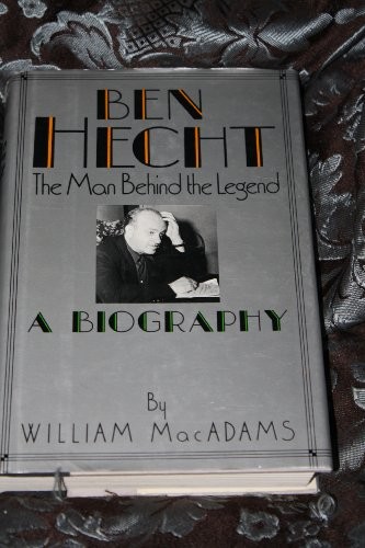 Ben Hecht: The Man Behind the Legend by MacAdams, William Hardback Book The Fast