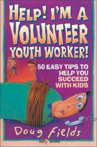 Help! I’m a Volunteer Youth Worker – Paperback By Fields, Doug – GOOD