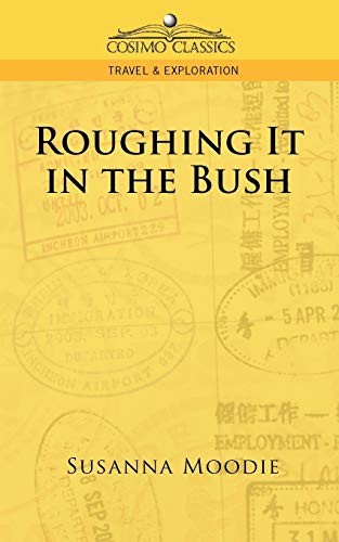 Roughing It in the Bush (Cosimo Classics Travel & Exploration) B
