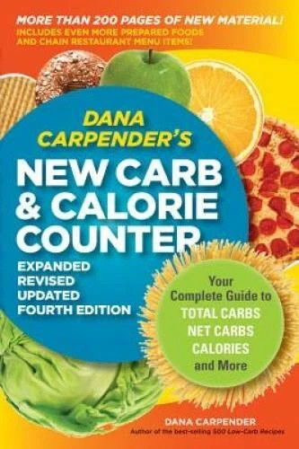 Dana Carpender’s NEW Carb and Calorie Counter-Expanded, Revised, and Updated NEW