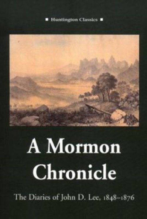 A Mormon Chronicle : The Diaries of John D. Lee, 1848-1876 John D