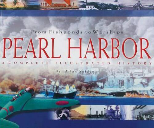 From Fishponds to Warships: Pearl Harbor–A Complete Illustr – VERY GOOD