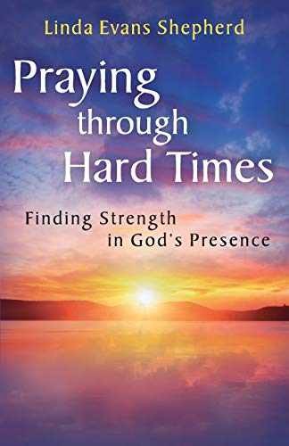 Praying through Hard Times: – Paperback, by Shepherd Linda Evans – Very Good