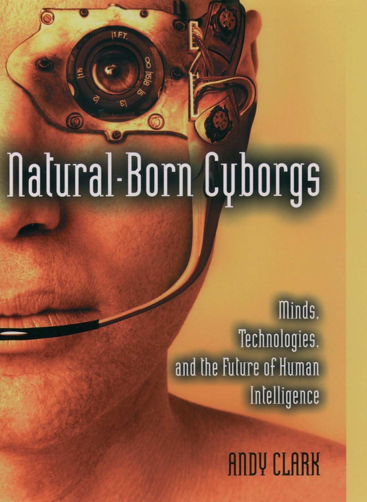 Natural-Born Cyborgs: Minds, Technologies, and the Future of Human Intellige…