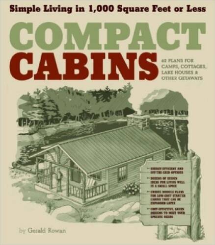 Compact Cabins: Simple Living in 1000 Square Feet or Less – VERY GOOD