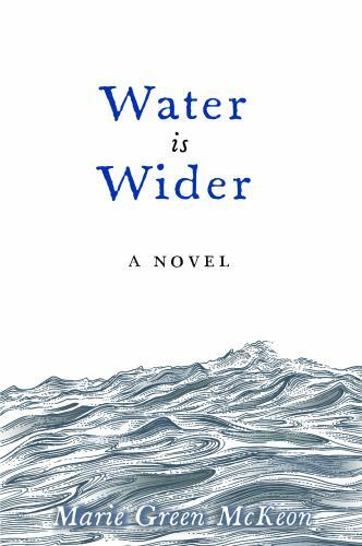 Water is Wider by Marie Green McKeon (paperback)