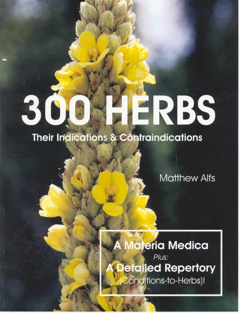 300 Herbs: Their Indications & Contraindications (A Materia Medica & Repertory),