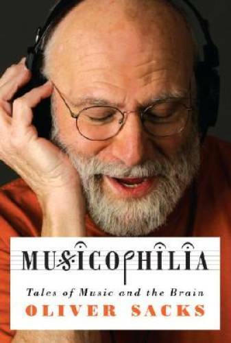 Musicophilia: Tales of Music and the Brain – Hardcover By Sacks, Oliver – GOOD
