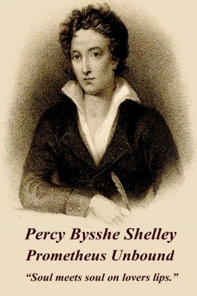 Percy Bysshe Shelley – Prometheus Unbound: Soul Meets Soul On Lov… (RePrint)