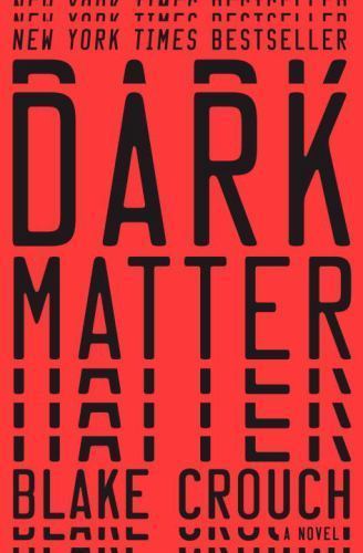 Dark Matter: A Novel, Crouch, Blake, 9781101904220