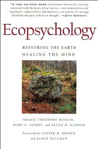 Ecopsychology: Restoring the Earth, Healing the Mind by Allen D Kanner: Used