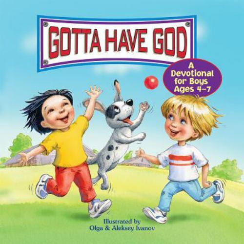 Gotta Have God: A Devotional for Boys Ages 4– hardcover, 9781584111740, Creator