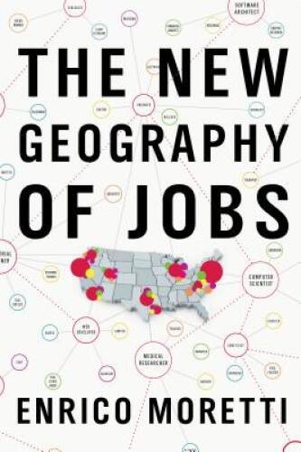 The New Geography of Jobs – Hardcover By Moretti, Enrico – GOOD