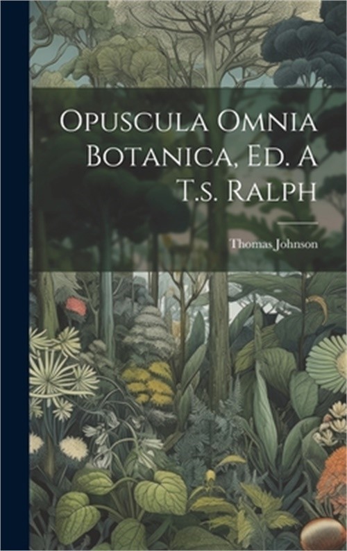 Opuscula Omnia Botanica, Ed. A T.s. Ralph (Hardback or Cased Book)