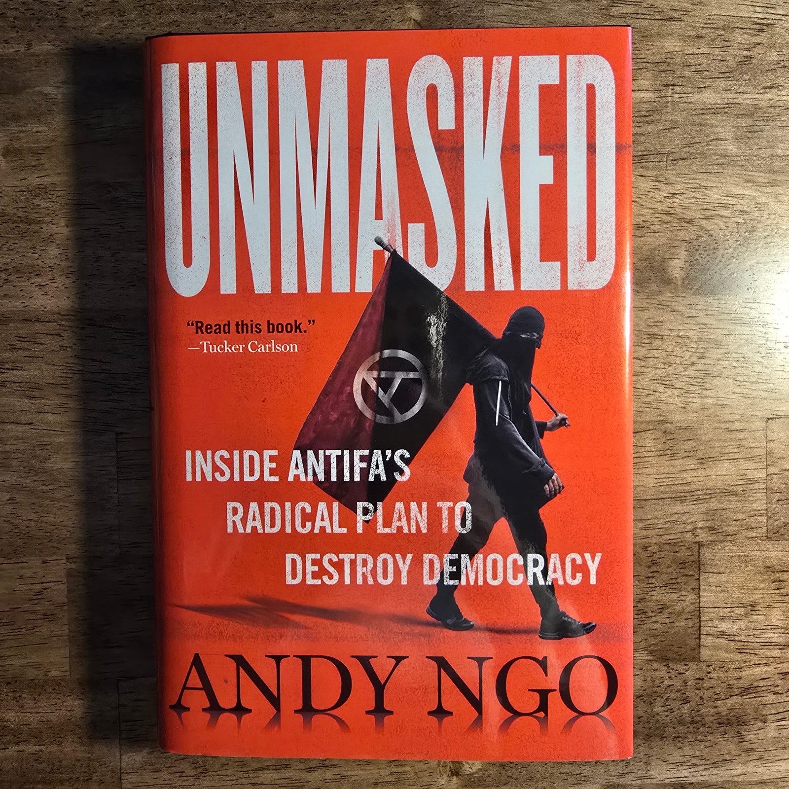 Unmasked : Inside Antifa’s Radical Plan to Destroy Democracy by Andy Ngo (2021)