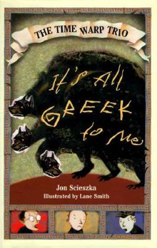 Its All Greek to Me (Time Warp Trio 8) – Hardcover By Scieszka, Jon – GOOD