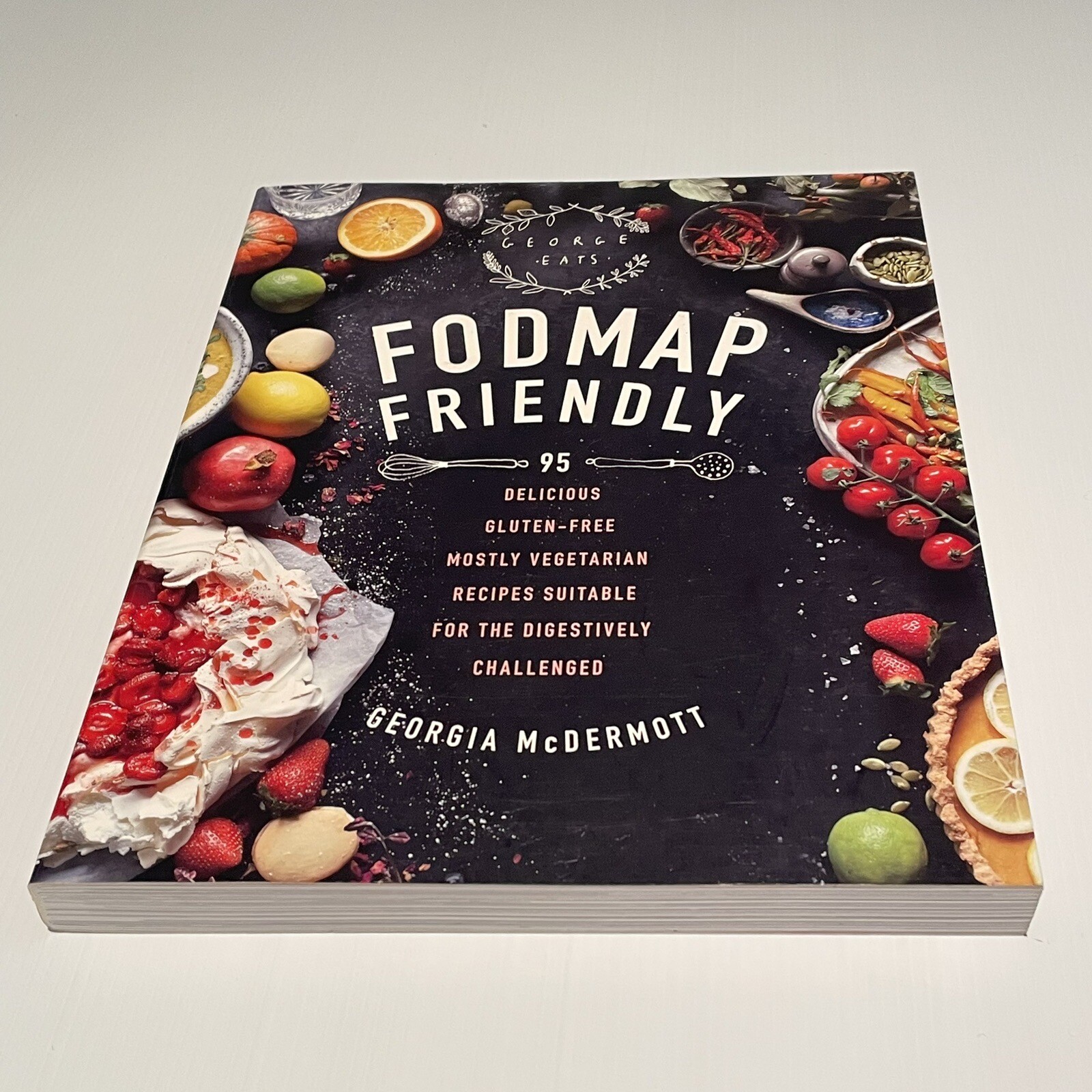 FODMAP Friendly by Georgia McDermott – Gluten-Free, Mostly Vegetarian Cookbook
