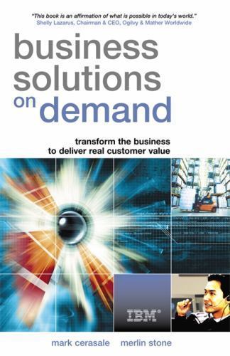 Business Solutions on Demand: Transform the Business to Deliver Real Customer Va