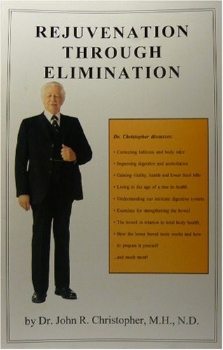Rejuvenation Through Elimination – Dr. John R. Christopher, M.H., N.D.