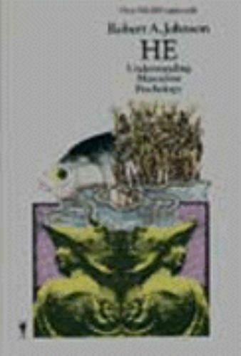 He: Understanding Masculine Psychology by Robert A. Johnson